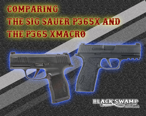 Comparing The Sig Sauer P365X and The P365 XMacro: How Do They Stack Up?