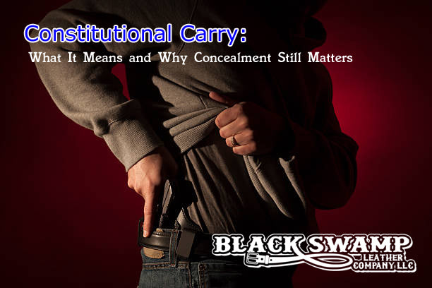 Constitutional Carry: What It Means and Why Concealment Still Matters