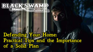 Defending Your Home: Practical Tips and the Importance of a Solid Plan