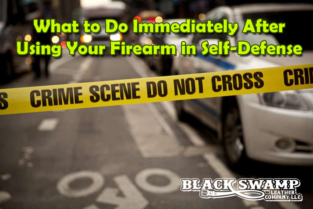 What to Do Immediately After Using Your Firearm in Self-Defense