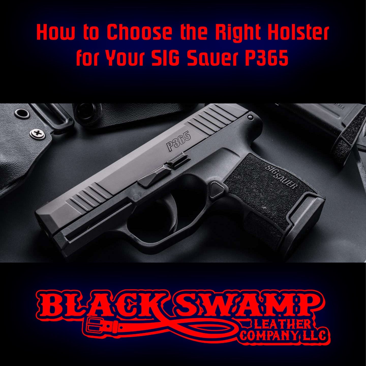 How to Choose the Right Holster for Your SIG Sauer P365