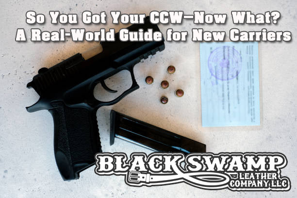 So You Got Your CCW—Now What? A Real-World Guide for New Carriers
