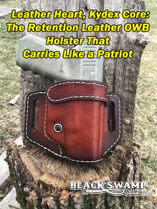 “Leather Heart, Kydex Core: The Retention Leather OWB Holster That Carries Like a Patriot