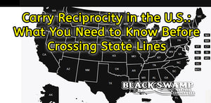 Carry Reciprocity in the U.S.: What You Need to Know Before Crossing State Lines