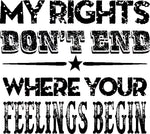 My Rights Don't End Where Your Feelings Begin