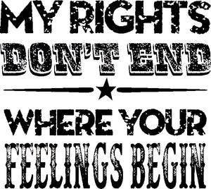 My Rights Don't End Where Your Feelings Begin